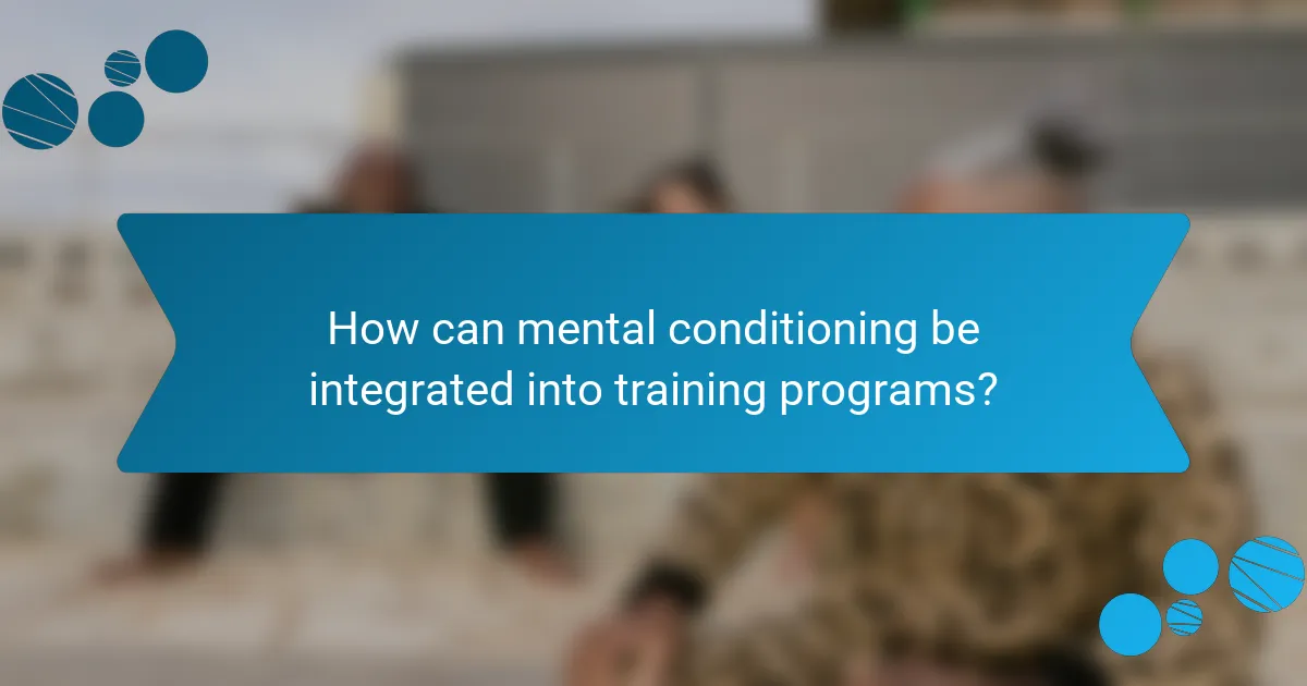 How can mental conditioning be integrated into training programs?