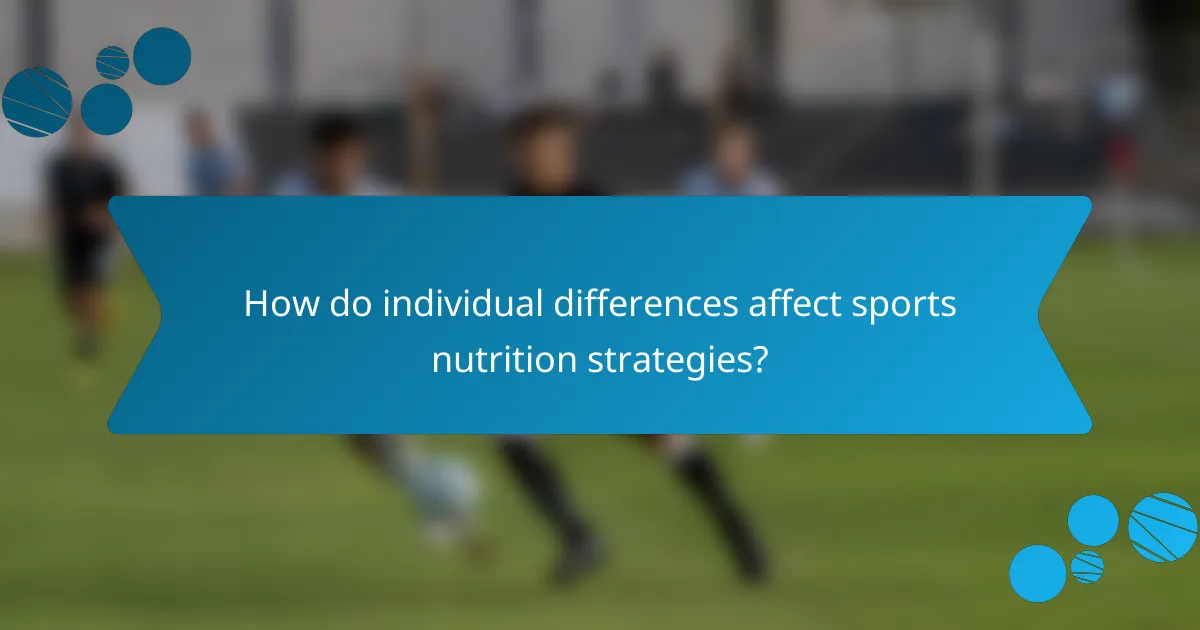 How do individual differences affect sports nutrition strategies?