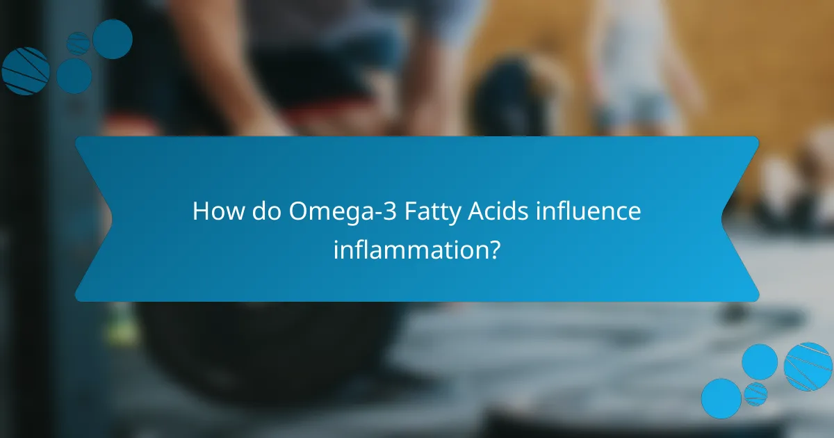 How do Omega-3 Fatty Acids influence inflammation?