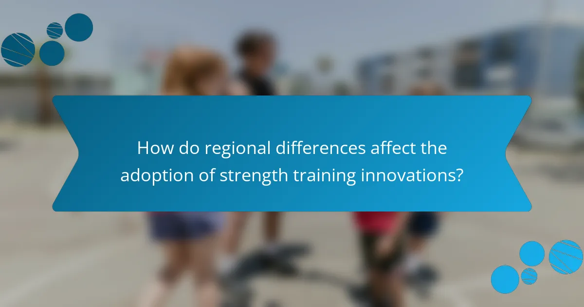 How do regional differences affect the adoption of strength training innovations?