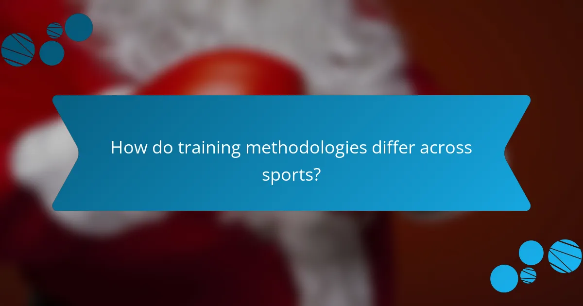 How do training methodologies differ across sports?