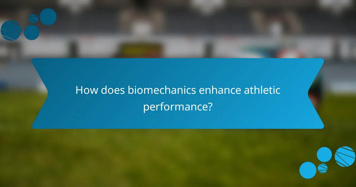 How does biomechanics enhance athletic performance?