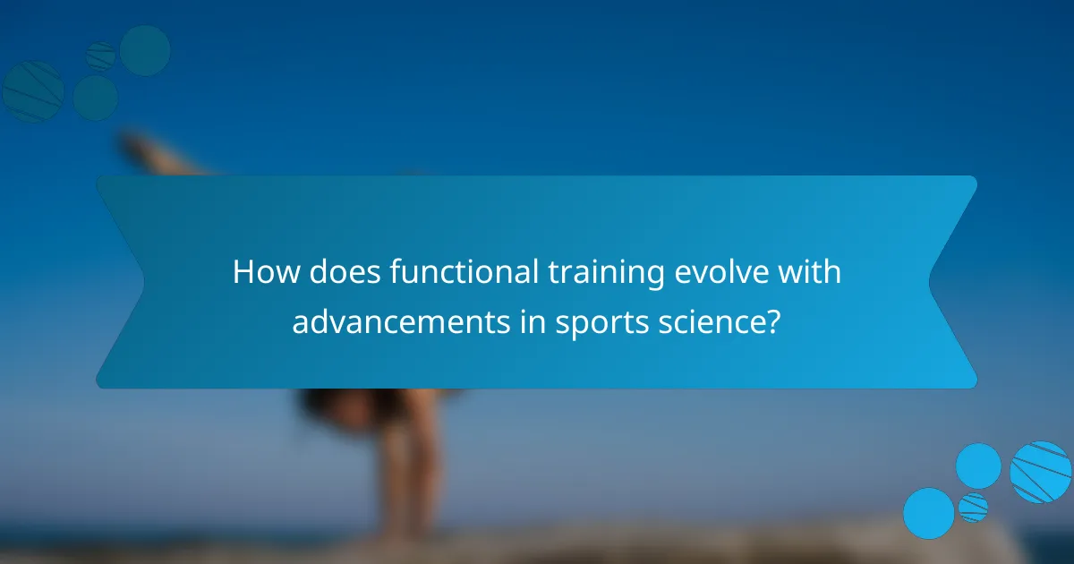 How does functional training evolve with advancements in sports science?