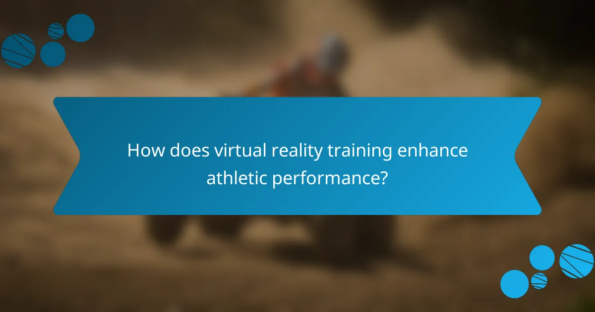 How does virtual reality training enhance athletic performance?