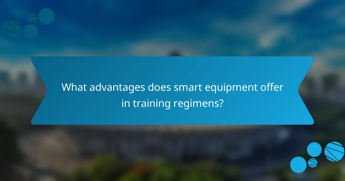 What advantages does smart equipment offer in training regimens?