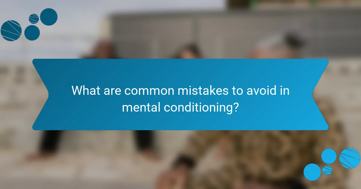 What are common mistakes to avoid in mental conditioning?