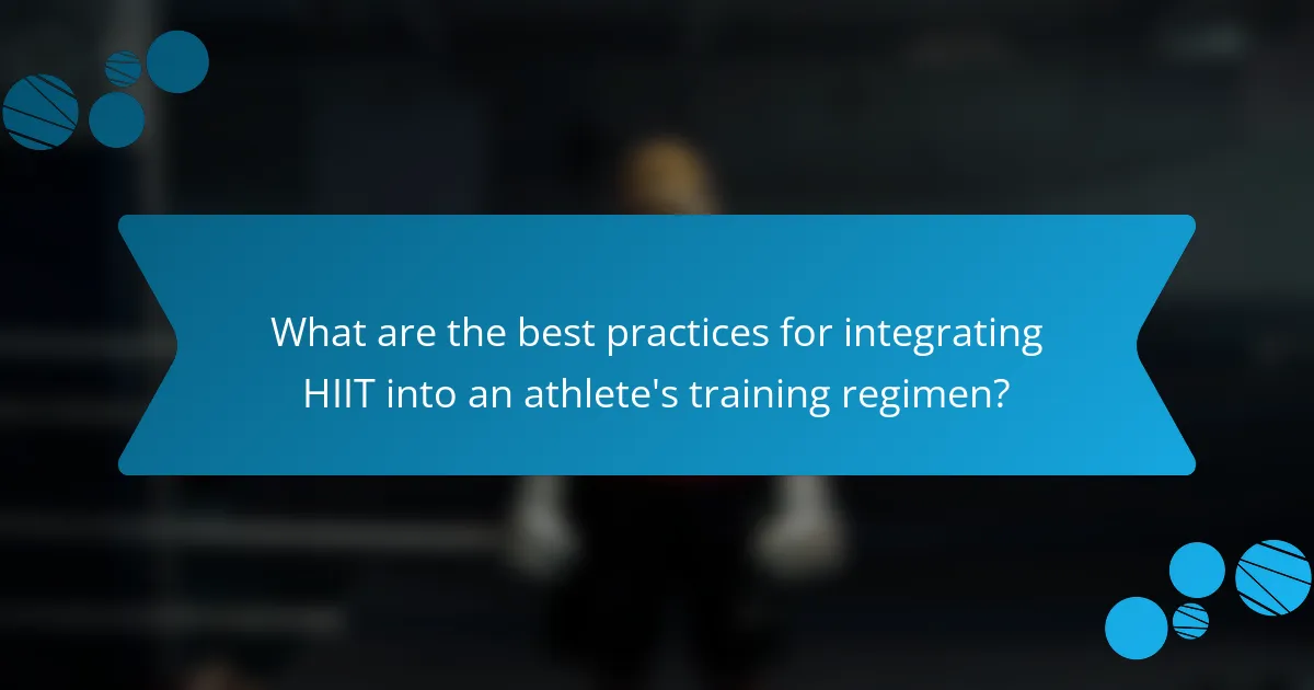What are the best practices for integrating HIIT into an athlete's training regimen?