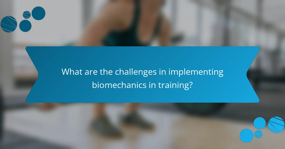 What are the challenges in implementing biomechanics in training?