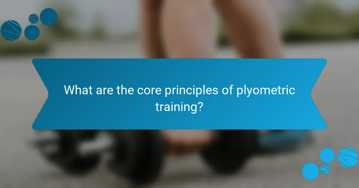 What are the core principles of plyometric training?