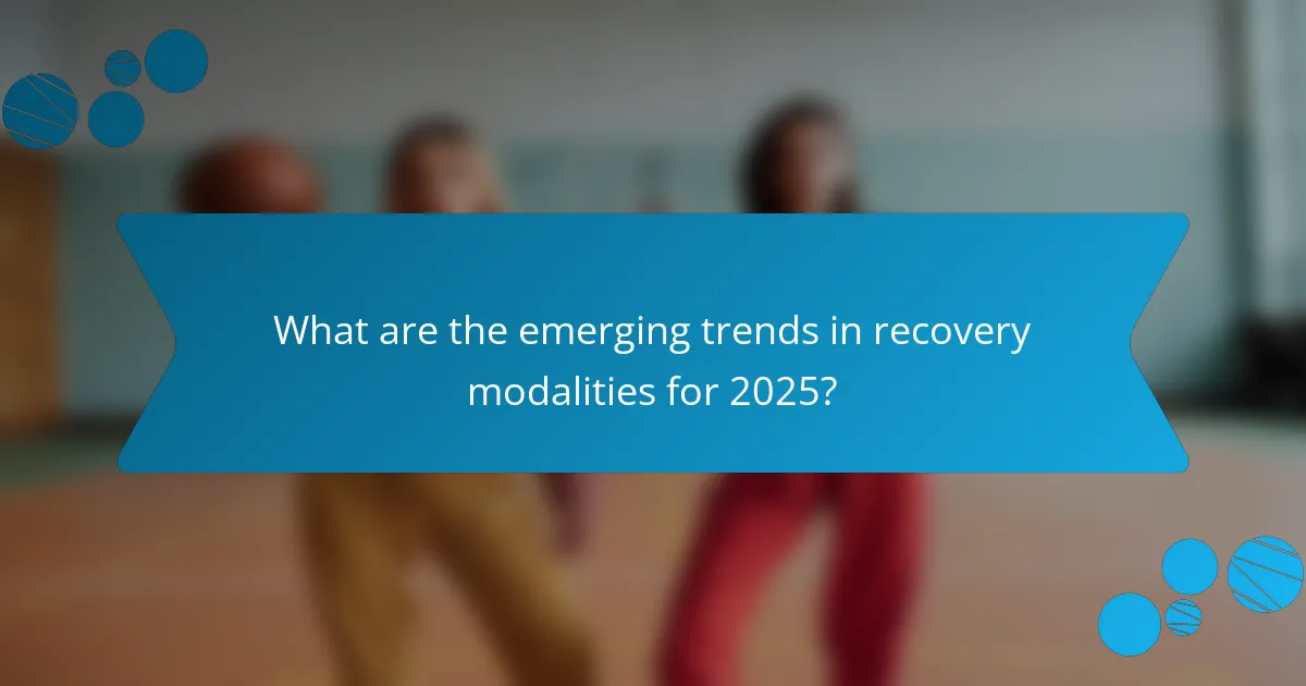 What are the emerging trends in recovery modalities for 2025?
