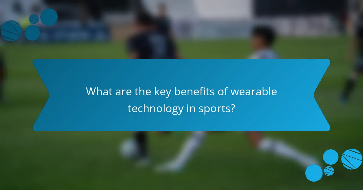 What are the key benefits of wearable technology in sports?