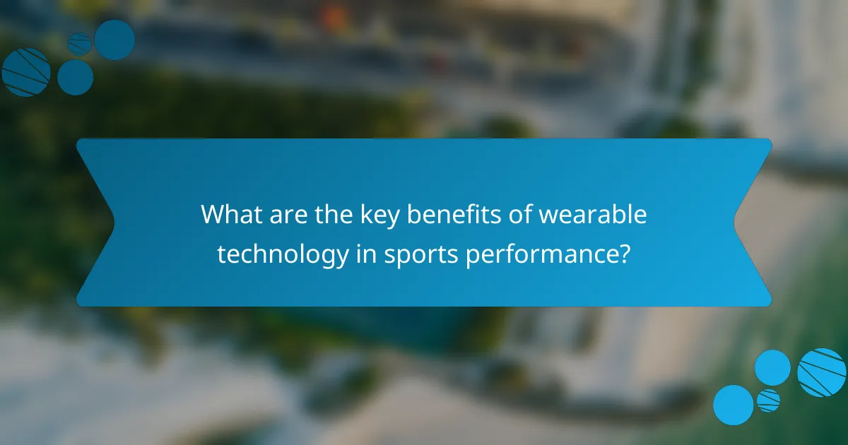 What are the key benefits of wearable technology in sports performance?