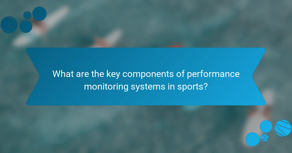 What are the key components of performance monitoring systems in sports?