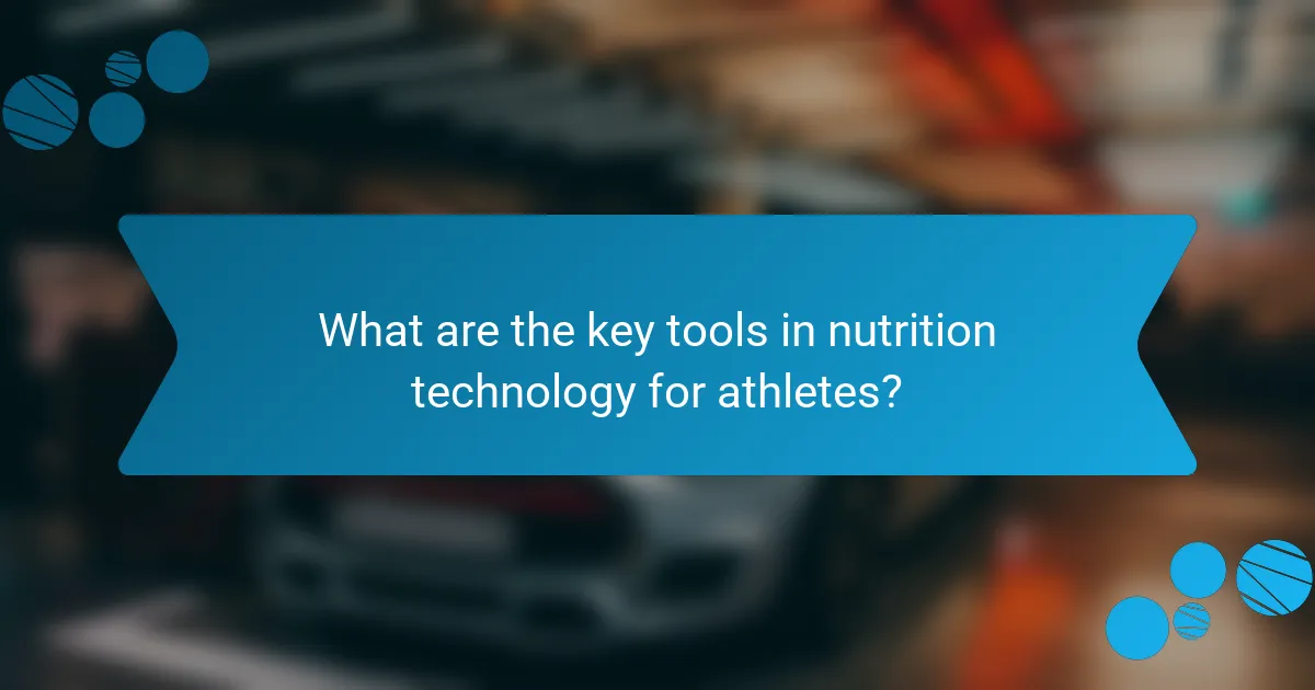 What are the key tools in nutrition technology for athletes?