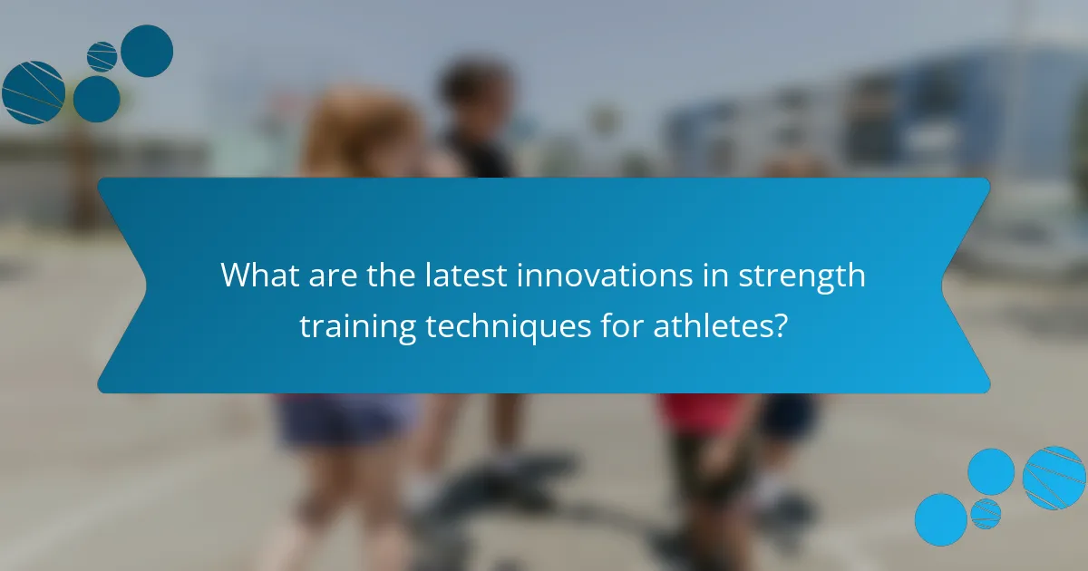 What are the latest innovations in strength training techniques for athletes?