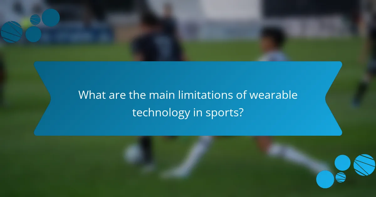 What are the main limitations of wearable technology in sports?