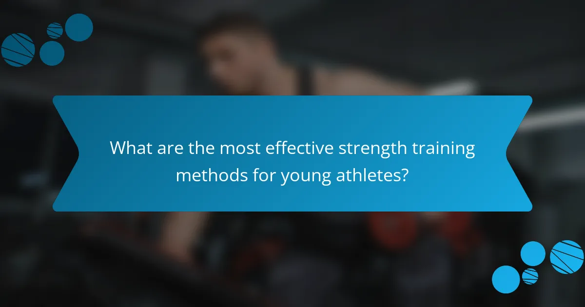 What are the most effective strength training methods for young athletes?