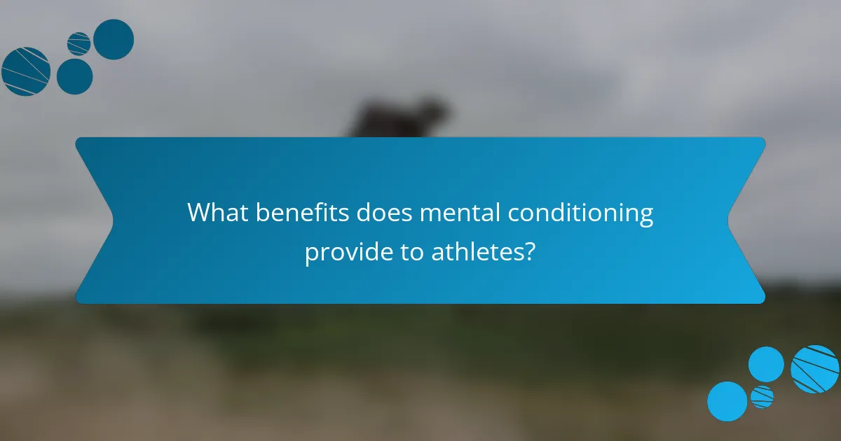 What benefits does mental conditioning provide to athletes?