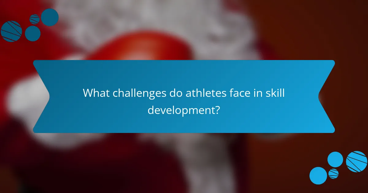 What challenges do athletes face in skill development?