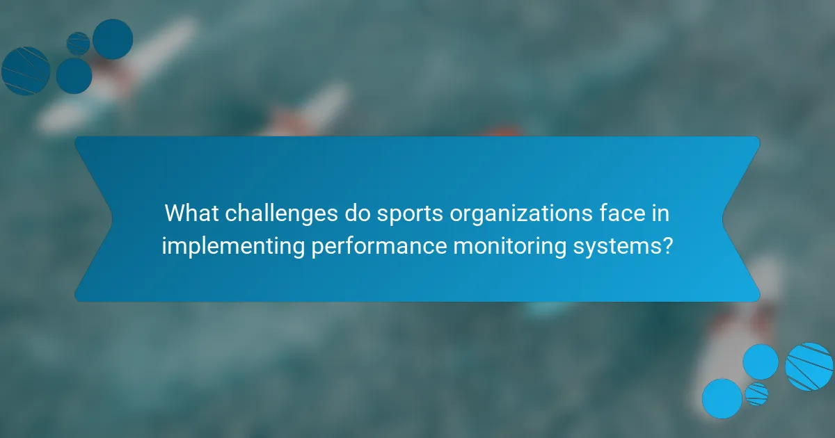 What challenges do sports organizations face in implementing performance monitoring systems?