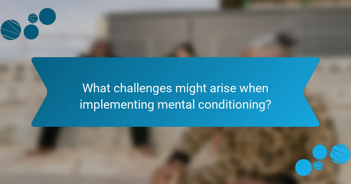 What challenges might arise when implementing mental conditioning?