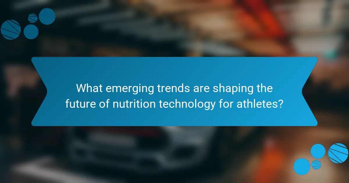 What emerging trends are shaping the future of nutrition technology for athletes?