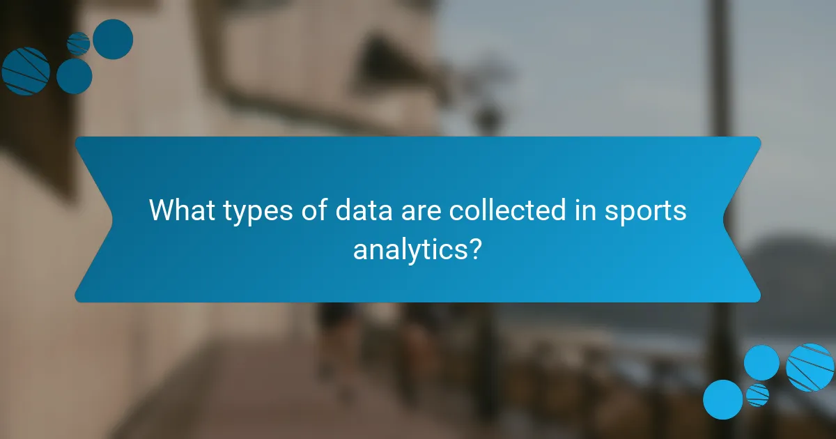What types of data are collected in sports analytics?