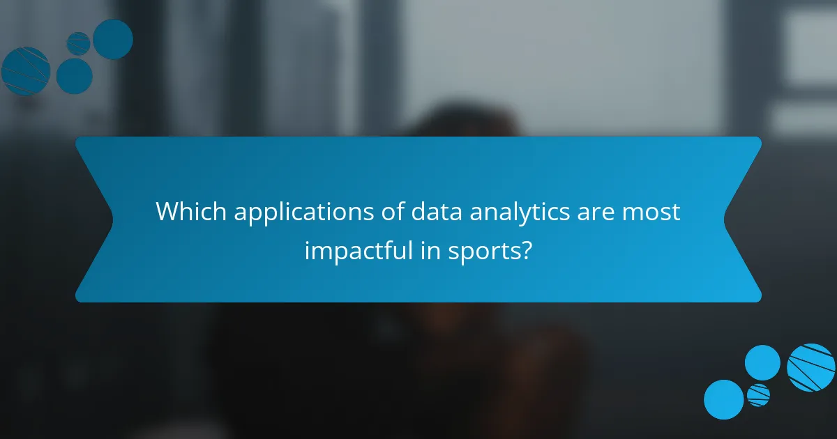 Which applications of data analytics are most impactful in sports?
