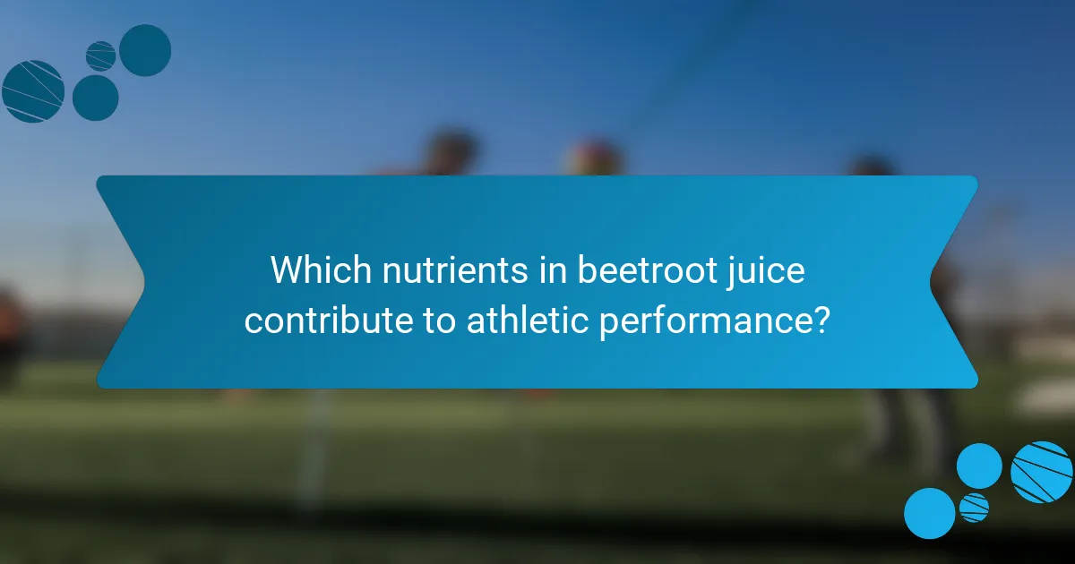 Which nutrients in beetroot juice contribute to athletic performance?