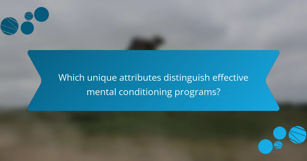 Which unique attributes distinguish effective mental conditioning programs?