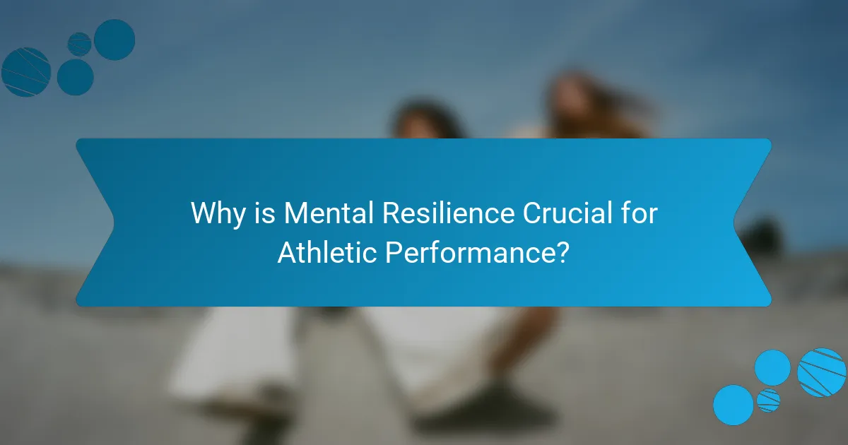 Why is Mental Resilience Crucial for Athletic Performance?